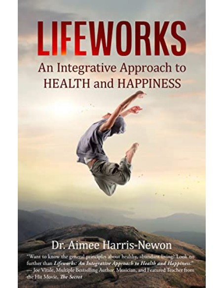 Lifeworks: An Integrative Approach to Health and Happiness - the general principles about healthy, abundant living | MyToyamz