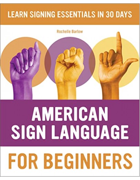 Sign Language Guides: A 30-day beginner’s guide for learning American Sign Language